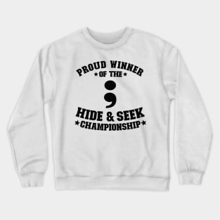 Proud Winner Hide & Seek Championship Programmer Gift Crewneck Sweatshirt